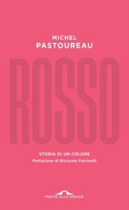 Michel Pastoureau Rosso Storia di un colore