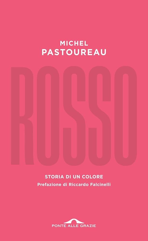 Michel Pastoureau Rosso Storia di un colore
