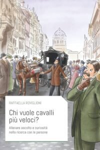 copertina di Chi vuole cavalli più veloci?: Allenare ascolto e curiosità nella ricerca con le persone
